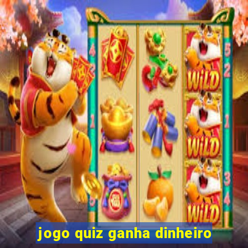 jogo quiz ganha dinheiro